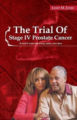 Janet M Jones The Trial Of Stage IV Prostate Cancer (Taschenbuch)