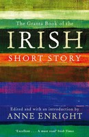 The Granta Book Of The Irish Short Story | Anne Enright | Englisch | Taschenbuch