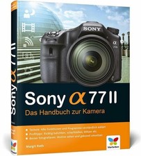 Sony alpha 77II: Das Handbuch zur Kamera Buch Vierfarben