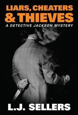 Liars, Cheaters & Thieves by Sellers, L. J.