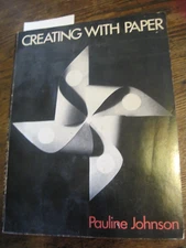 Creating with Paper Basic Forms and Variations by PAULINE JOHNSON-1975 PBK