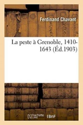 Chavant-F - La Peste Grenoble 1410-1643 - Neues Taschenbuch oder Softback - J555z
