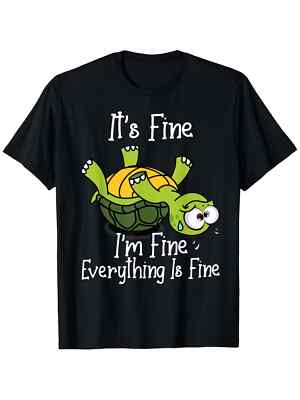 It's Fine, I'm Fine, Everything Is Fine'' Funny Cute Turtle Print T-Shirt - 100%
