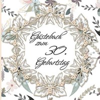 GäStebuch 30. Geburtstag Floral Vintage Cover, Erinnerungsbuch, GlüCkwüNsche