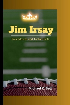 Jim Irsay: Touchdowns und hohe Schlüssel von Michael K. Bell Taschenbuch Buch