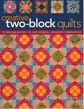 Creative Two Block Quilts Mix  Match for Original Designs Quilting Pattern Book