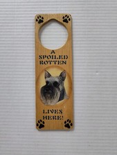 Schnauzer Dog Lover's Wood Door Knob Hanger "A Spoiled Rotten Dog Lives Here"