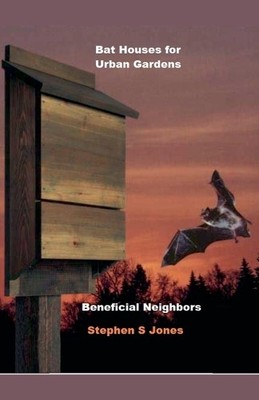 Stephen Jones Bat House for Urban Gardens (Taschenbuch)