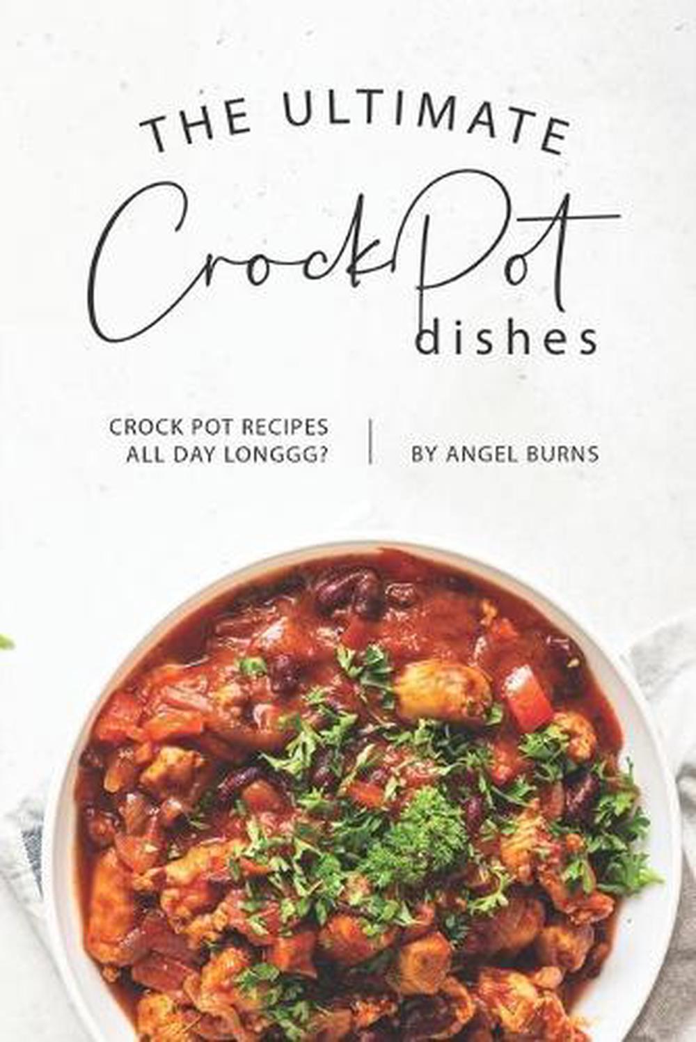 The Ultimate CrockPot Dishes Crock Pot Recipes All Day Longgg? by