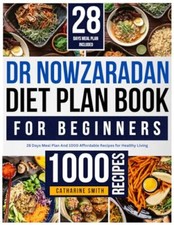 Dr Nowzaradan Diet Plan Book For Beginners: 28 Days Meal Plan An