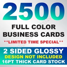 2500 FULL COLOR BUSINESS CARDS W/ YOUR ARTWORK READY TO PRINT - 2 SIDED GLOSSY