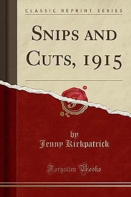 Snips and Cuts, 1915 (Classic Reprint), Jenny Kirk