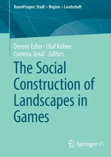 The Social Construction of Landscapes in Games (RaumFragen: Stadt – Region – - Picture 1 of 2