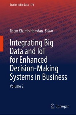 Integrating Big Data and IoT for Enhanced Decision-Making Systems in Business Re