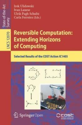 Reversible Computation - Extending Horizons of Computing : Selected Results o...