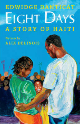 Eight Days: A Story of Haiti - Hardcover By Danticat, Edwidge - VERY GOOD
