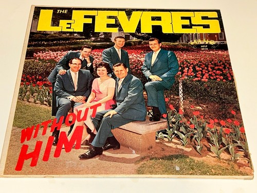 The LeFevres Without Him Southern Gospel Record Music Vinyl Album Lp 22L221