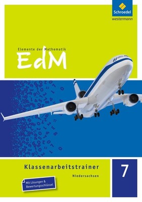 Elemente der Mathematik Klassenarbeitstrainer 7. Niedersachsen Dirk Schulze