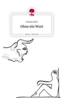 Ohne Ein Wort. Life Is A Story - Story.One Mirjam KüHn