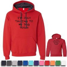 I'm Only Talking to My Dog Today Mens and Kids Graphic Hoodies