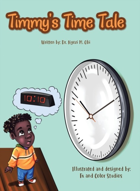 Timmy's Time Tale by Dr Ngozi M Obi HARDBACK 9781728372648