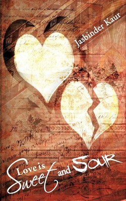 Love Is Sweet and Sour Jasbinder Kaur Taschenbuch Kartoniert / Broschiert 2012