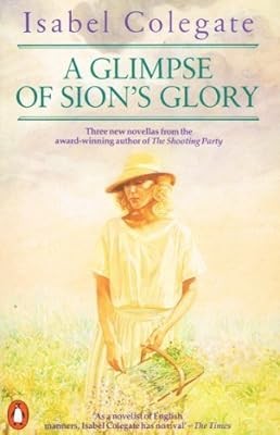A Glimpse of Sions Glory, Colegate, Isabel, Used; Good Book