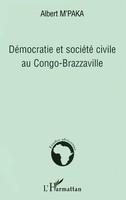 Albert M'paka | DéMocratie Et SociéTé Civile Au Congo-Brazzaville | Taschenbuch