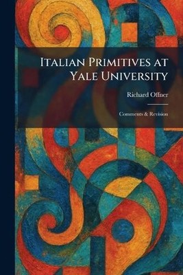 Italian Primitives at Yale University: Comments & Revision by Richard Offner Pap