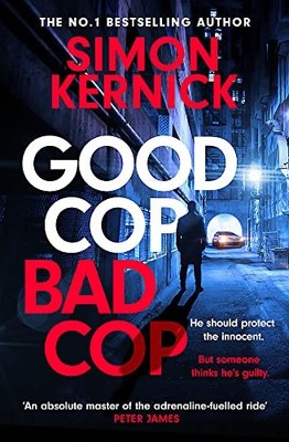 Good Cop Bad Cop: Hero or criminal mastermind? A gripping... - Kernick, Simon