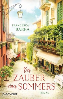 Der Zauber eines Sommers: Roman Roman Barra, Francesca und Ingrid Ickler: