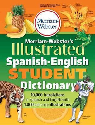 Merriam-Webster Illustrated Spanish-English Student Dictionary by Merriam-Webste