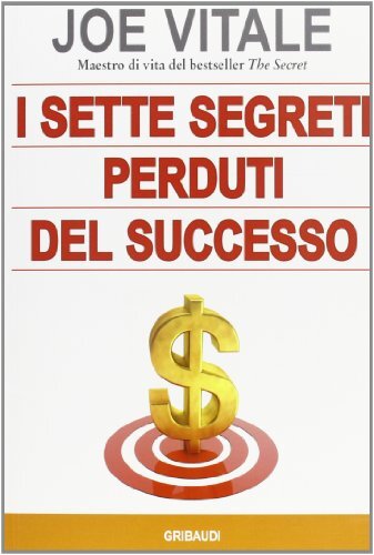 9788863661101 I sette segreti perduti del successo - Joe Vitale