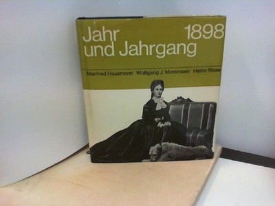Jahr und Jahrgang  1898. Hausmann, Manfred,  Wolfgang J. Mommsen und  Heinz Riss