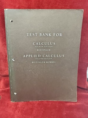 Test Bank For Calculus 4th Ed. / Applied Calculus 2nd Ed. Bittinger (PB, 1988)