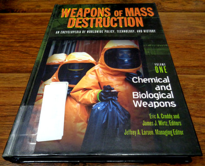 WEAPONS OF MASS DESTRUCTION: AN ENCYCLOPEDIA OF WORLDWIDE POLICY VOLUME 1 HC