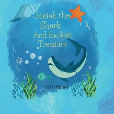 Josiah the Shark and the Lost Treasure Brave Little Sha -  NEW ELLA L. CLAYBOR 2