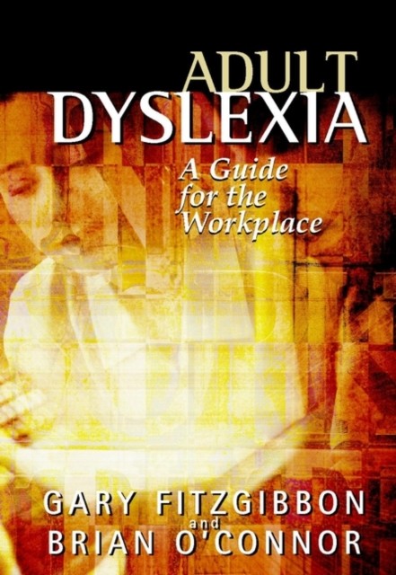 Adult Dyslexia – A Guide for the Workplace Fitzgibbon Hardback Wiley–Blackwell