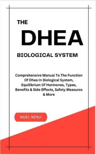 Nuel Nenji The DHEA Biological System (Tascabile)