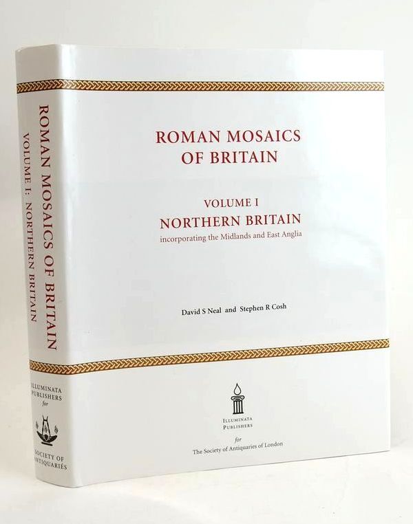 ROMAN MOSAICS OF BRITAIN VOLUME I NORTHERN BRITAIN: INCORPORATING THE MIDLANDS - Neale, David S.