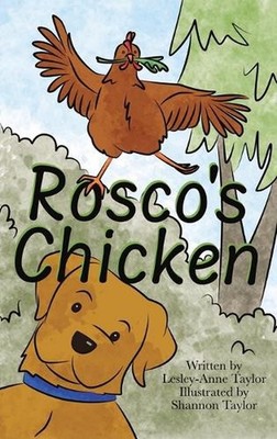 Rosco's Chicken by Lesley-Anne Taylor Hardcover Book