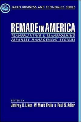 Liker - Remade in America  Transplating  Transforming Japanese Manage - X555z