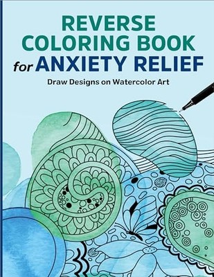 Reverse Coloring Book for Anxiety Relief: Draw Designs on Wa - VERY GOOD