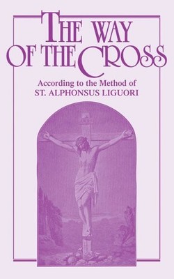 The Way of the Cross According to t..., Liguori, Alphon