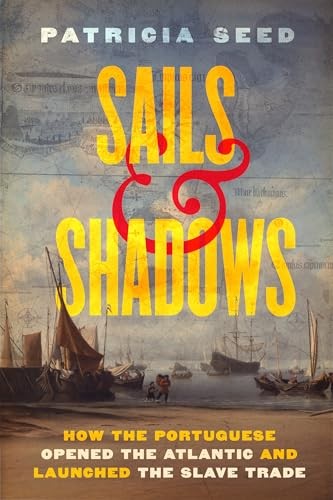University Of California Press Sails And Shadows: How The Portuguese Opened The Atlantic And Launched The Slave Trade - Image 4