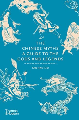 The Chinese Myths: A Guide to the Gods and Legends by Tao Tao Liu (HB 2022) - Image 5