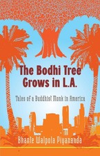 The Bodhi Tree Grows in L.A.: Tales of a Buddhist Monk in America by Bhante Walp