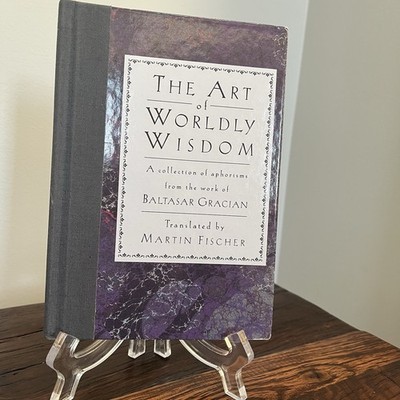 Art of Worldly Wisdom a Collection of - Hardcover, by Gracian/fischer