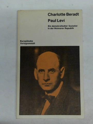 Paul Levi. Ein demokratischer Sozialist in der Weimarer Republik