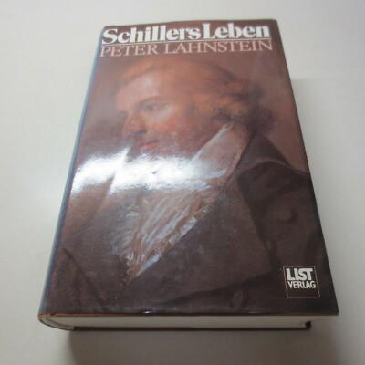 Schillers Leben by Peter Lahnstein List Verlag Hardcover